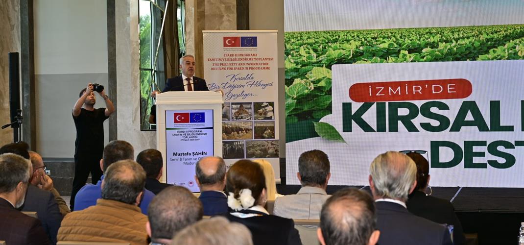 ​​TKDK tarafından düzenlenen IPARD III Tanıtım ve Bilgilendirme Toplantısı İzmir’de gerçekleşti.